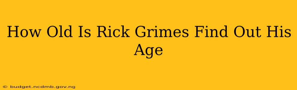 How Old Is Rick Grimes Find Out His Age