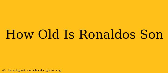 How Old Is Ronaldos Son