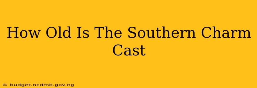 How Old Is The Southern Charm Cast