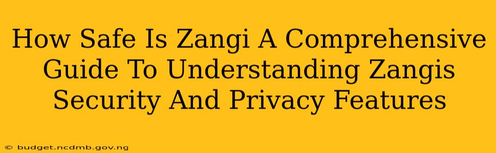How Safe Is Zangi A Comprehensive Guide To Understanding Zangis Security And Privacy Features
