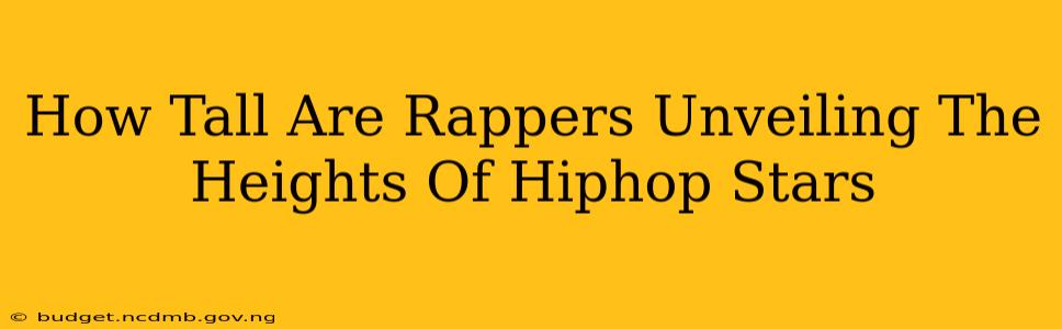 How Tall Are Rappers Unveiling The Heights Of Hiphop Stars