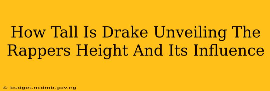 How Tall Is Drake Unveiling The Rappers Height And Its Influence