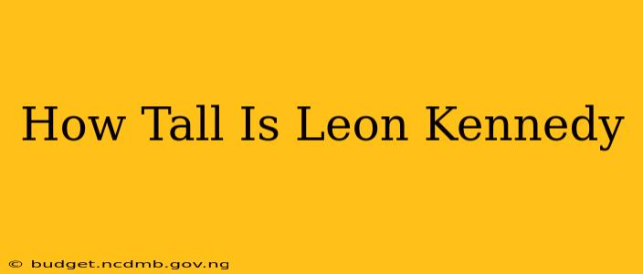 How Tall Is Leon Kennedy