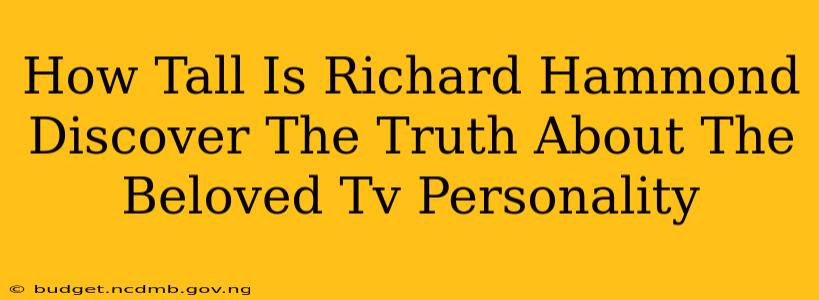 How Tall Is Richard Hammond Discover The Truth About The Beloved Tv Personality