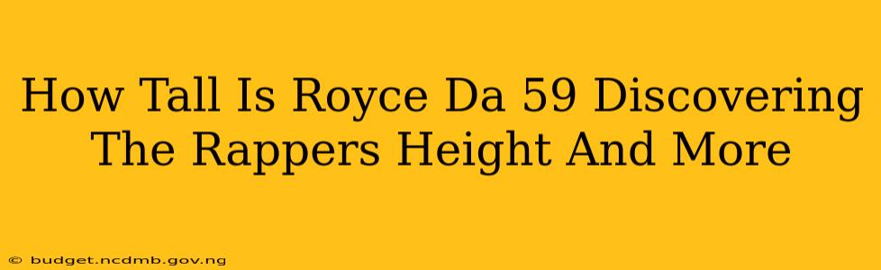 How Tall Is Royce Da 59 Discovering The Rappers Height And More