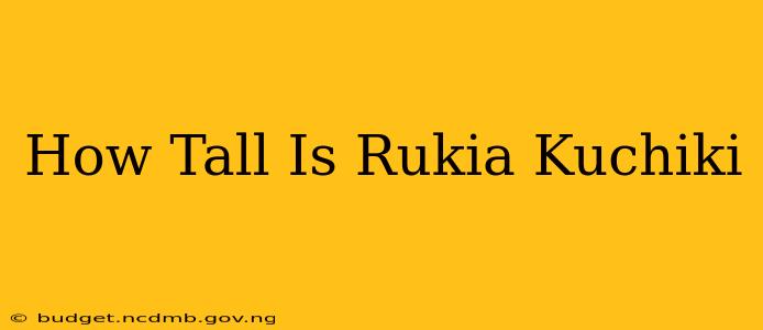 How Tall Is Rukia Kuchiki