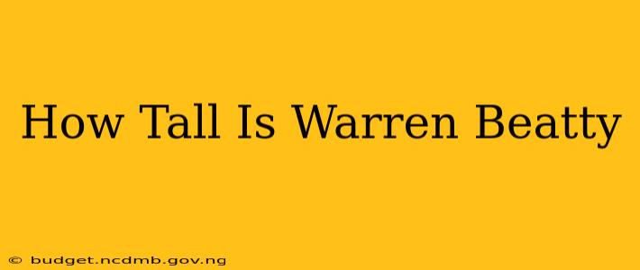 How Tall Is Warren Beatty