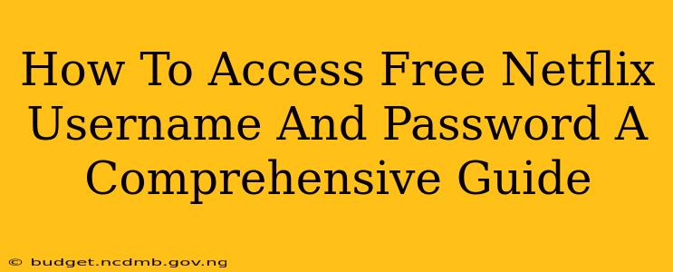 How To Access Free Netflix Username And Password A Comprehensive Guide