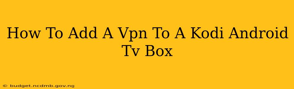 How To Add A Vpn To A Kodi Android Tv Box