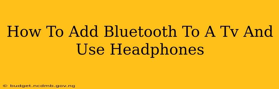 How To Add Bluetooth To A Tv And Use Headphones