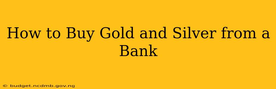 How to Buy Gold and Silver from a Bank
