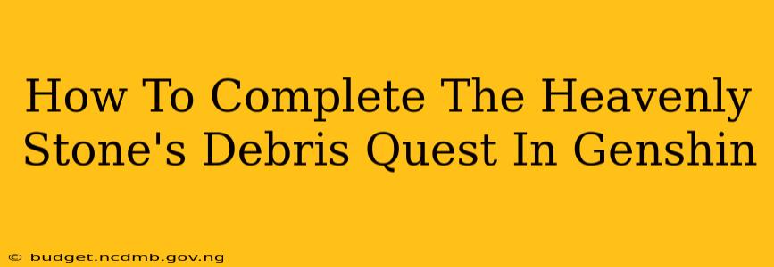 How To Complete The Heavenly Stone's Debris Quest In Genshin
