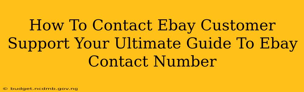 How To Contact Ebay Customer Support Your Ultimate Guide To Ebay Contact Number