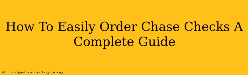 How To Easily Order Chase Checks A Complete Guide
