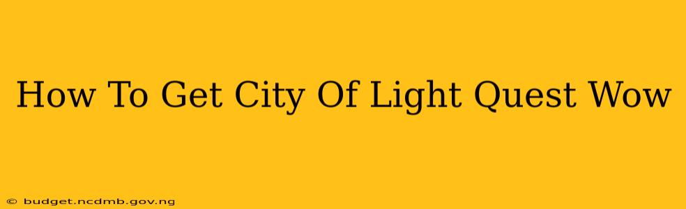 How To Get City Of Light Quest Wow