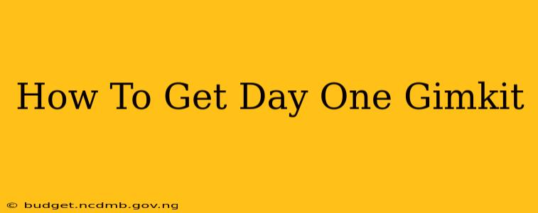 How To Get Day One Gimkit