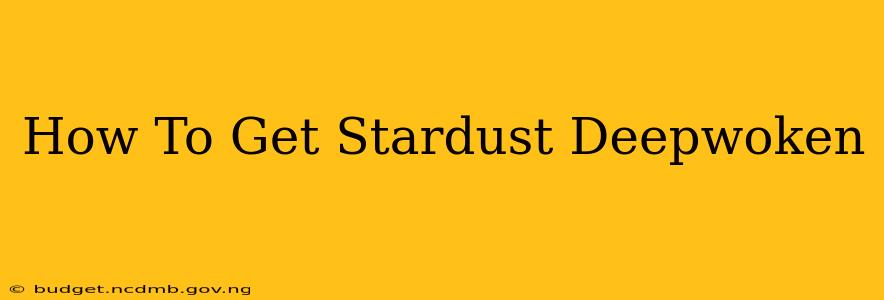 How To Get Stardust Deepwoken
