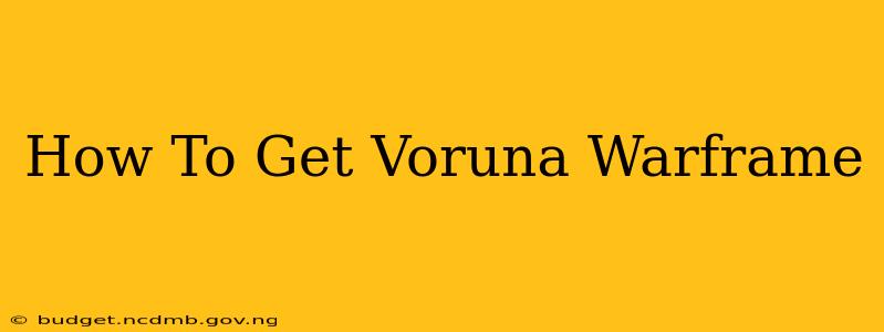 How To Get Voruna Warframe