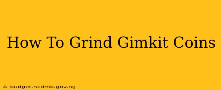 How To Grind Gimkit Coins