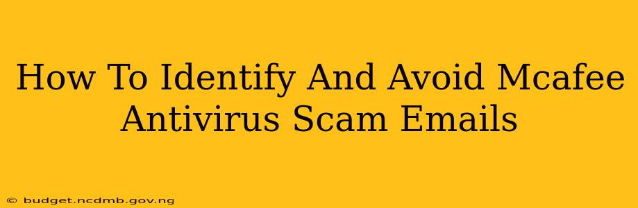 How To Identify And Avoid Mcafee Antivirus Scam Emails