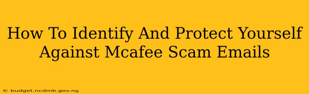 How To Identify And Protect Yourself Against Mcafee Scam Emails