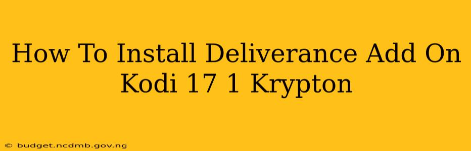 How To Install Deliverance Add On Kodi 17 1 Krypton