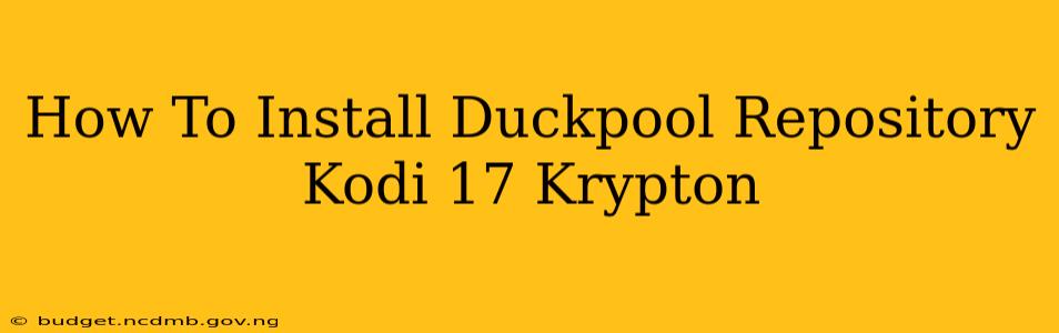 How To Install Duckpool Repository Kodi 17 Krypton