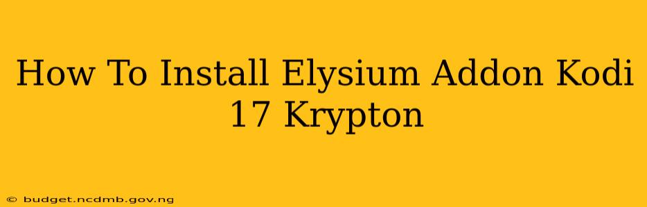 How To Install Elysium Addon Kodi 17 Krypton