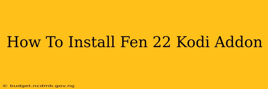 How To Install Fen 22 Kodi Addon