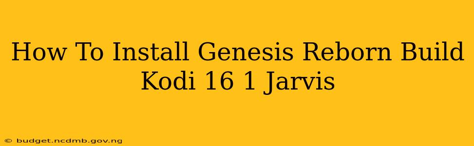How To Install Genesis Reborn Build Kodi 16 1 Jarvis