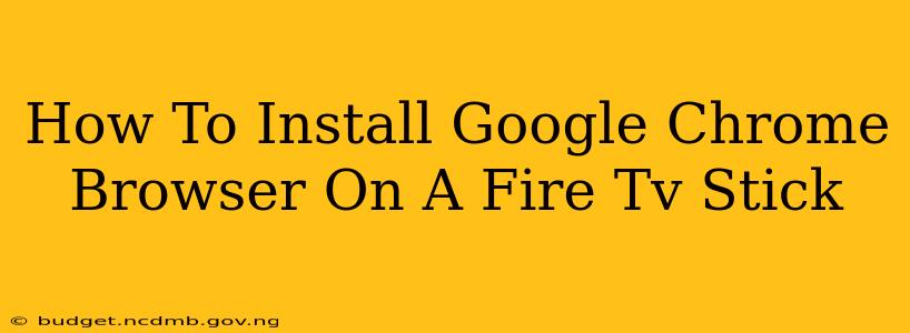 How To Install Google Chrome Browser On A Fire Tv Stick