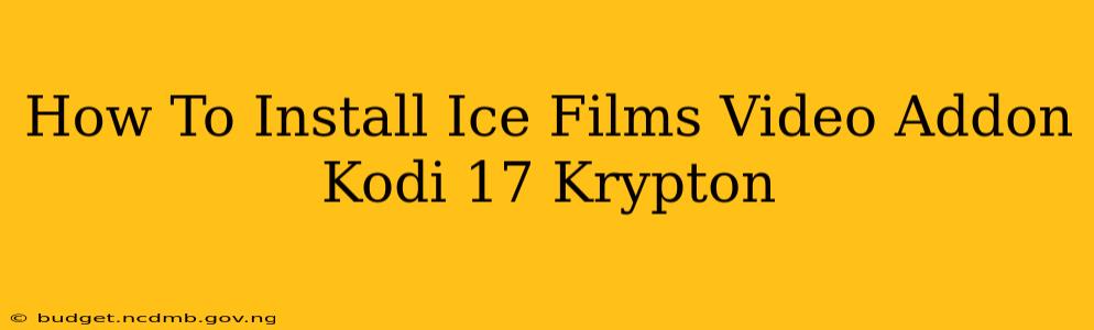 How To Install Ice Films Video Addon Kodi 17 Krypton