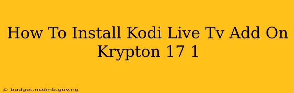 How To Install Kodi Live Tv Add On Krypton 17 1