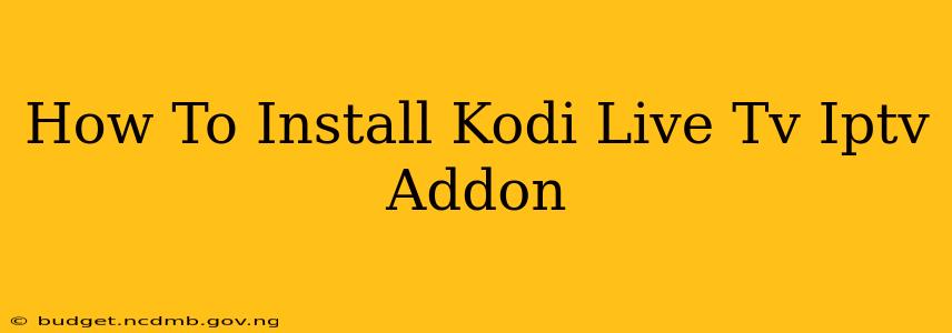 How To Install Kodi Live Tv Iptv Addon