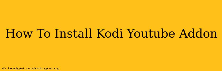 How To Install Kodi Youtube Addon