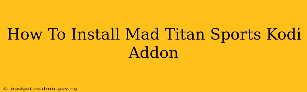 How To Install Mad Titan Sports Kodi Addon