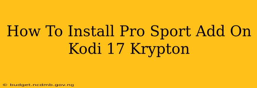 How To Install Pro Sport Add On Kodi 17 Krypton