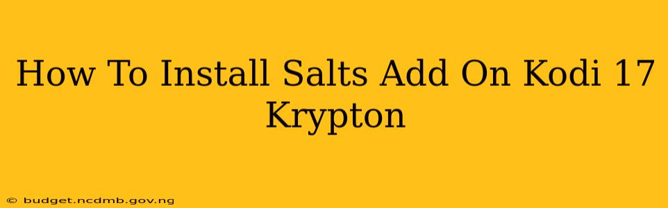 How To Install Salts Add On Kodi 17 Krypton