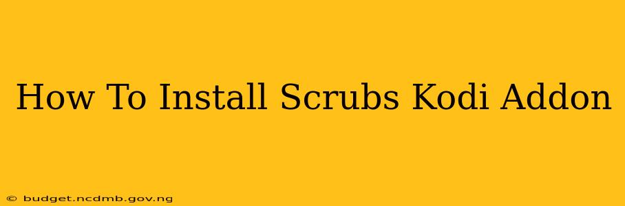 How To Install Scrubs Kodi Addon