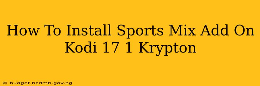 How To Install Sports Mix Add On Kodi 17 1 Krypton
