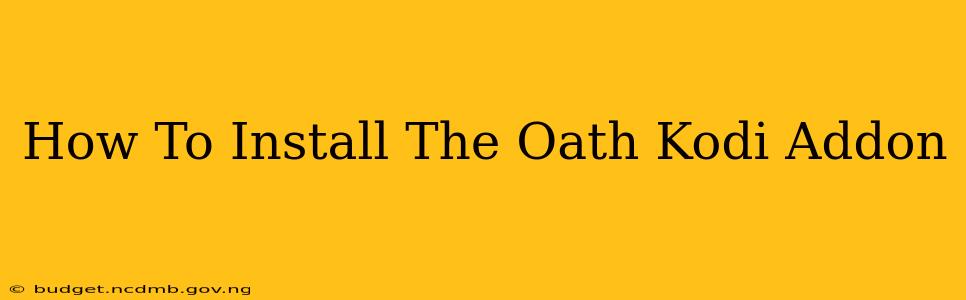 How To Install The Oath Kodi Addon