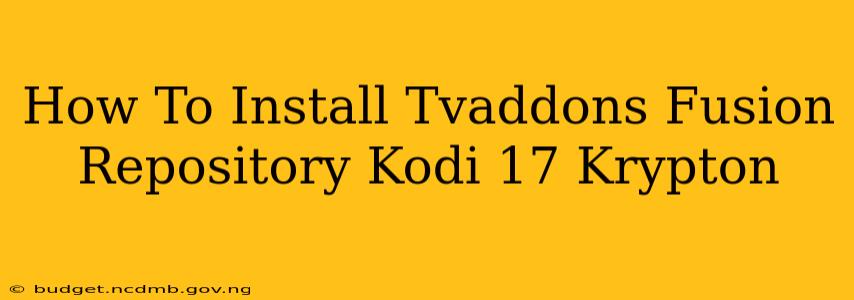 How To Install Tvaddons Fusion Repository Kodi 17 Krypton