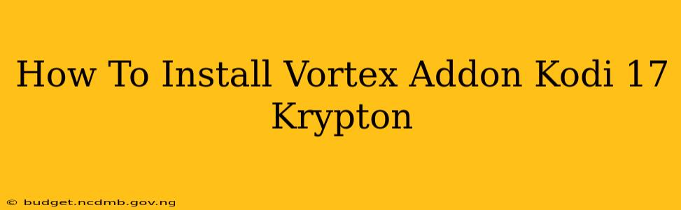 How To Install Vortex Addon Kodi 17 Krypton