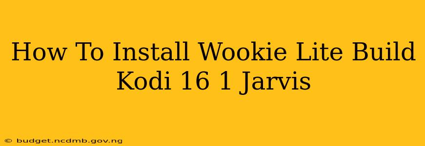How To Install Wookie Lite Build Kodi 16 1 Jarvis