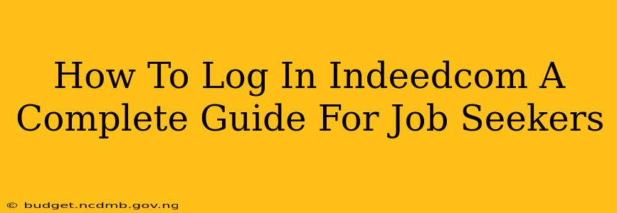 How To Log In Indeedcom A Complete Guide For Job Seekers