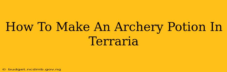How To Make An Archery Potion In Terraria