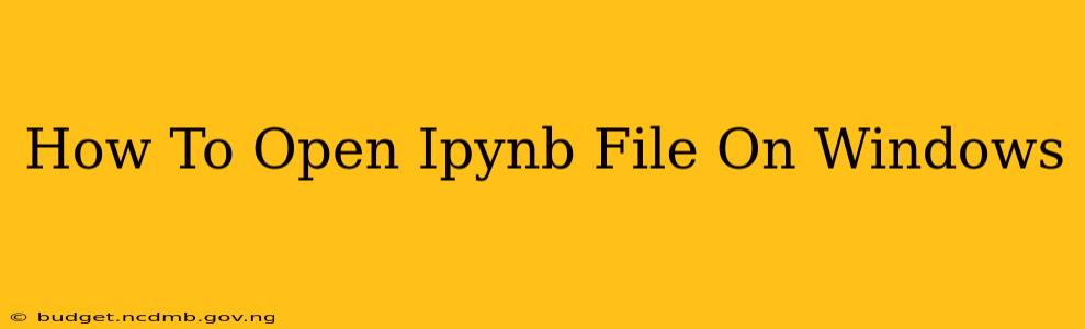 How To Open Ipynb File On Windows