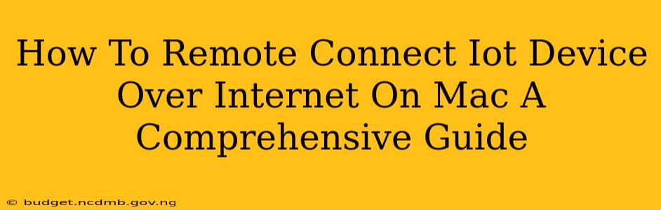 How To Remote Connect Iot Device Over Internet On Mac A Comprehensive Guide