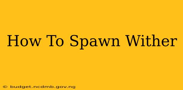 How To Spawn Wither