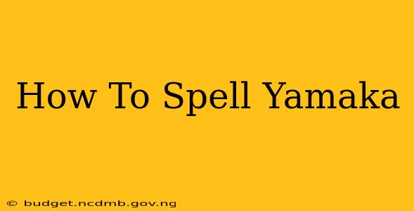 How To Spell Yamaka